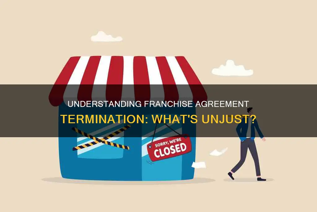 what constitutes the unjust termination of a franchise agreement
