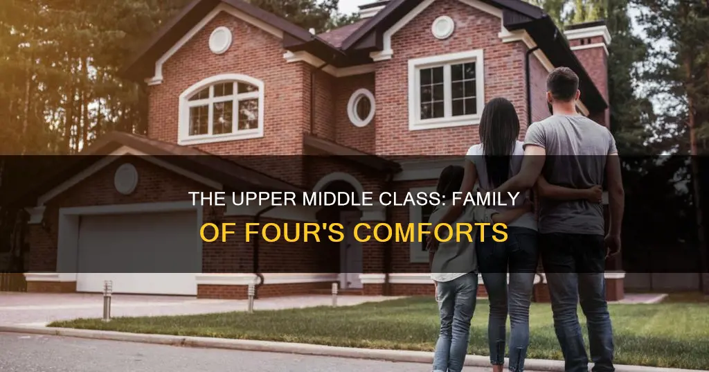 what constitutes the upper middle class family of 4
