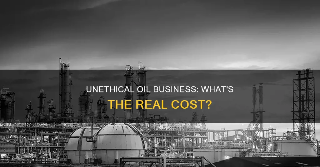 what constitutes unethical conduct in the oil business
