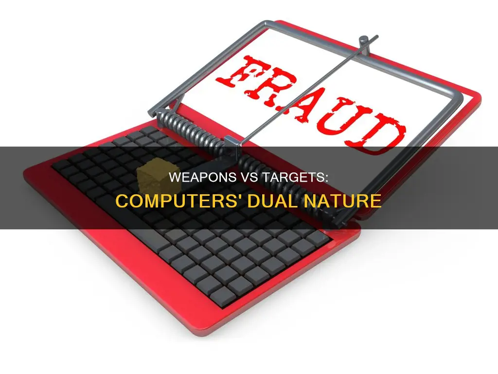 what constitutes using a computer as a weapon vs target