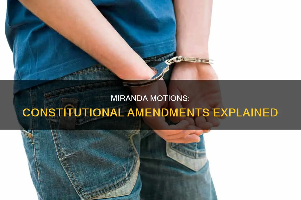 what constitutional ammendment are miranda motions made under