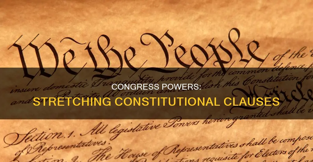 what constitutional clause allows congress to stretch its power