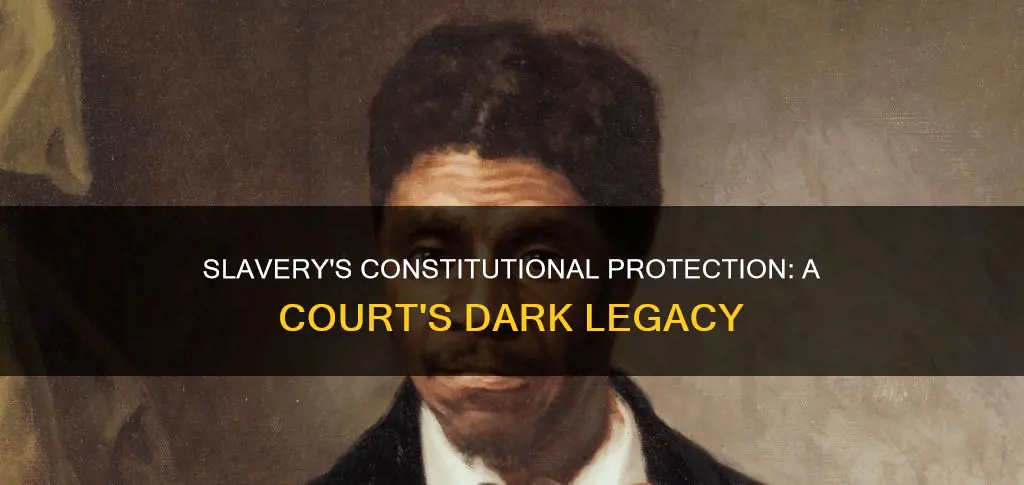 what court case gave slavery the protection of the constitution