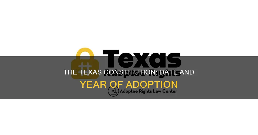 what date and year was texas constitution adopted