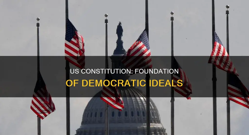 what democratic ideals are reflected in the us constitution