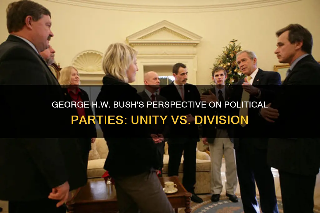 what did george hw bush think about political parties
