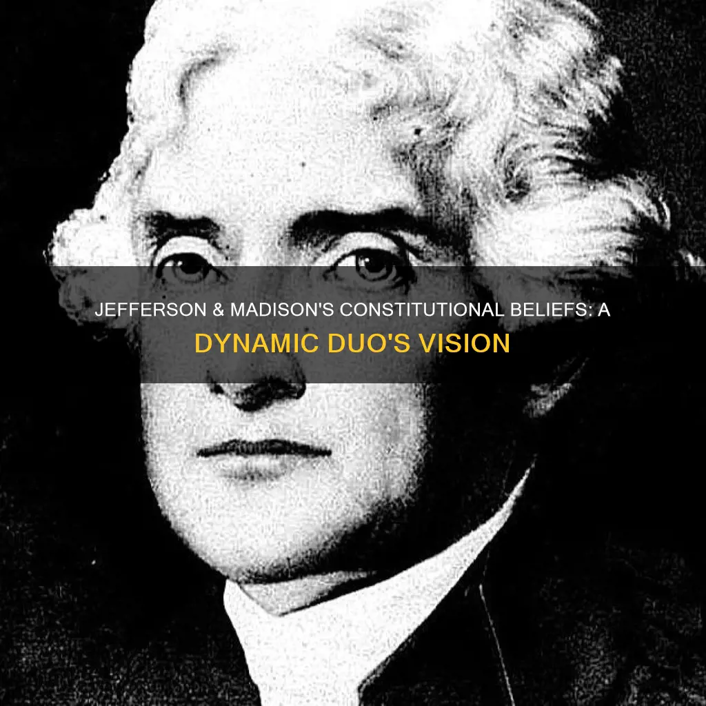 what did jefferson and madison believe about the constitution