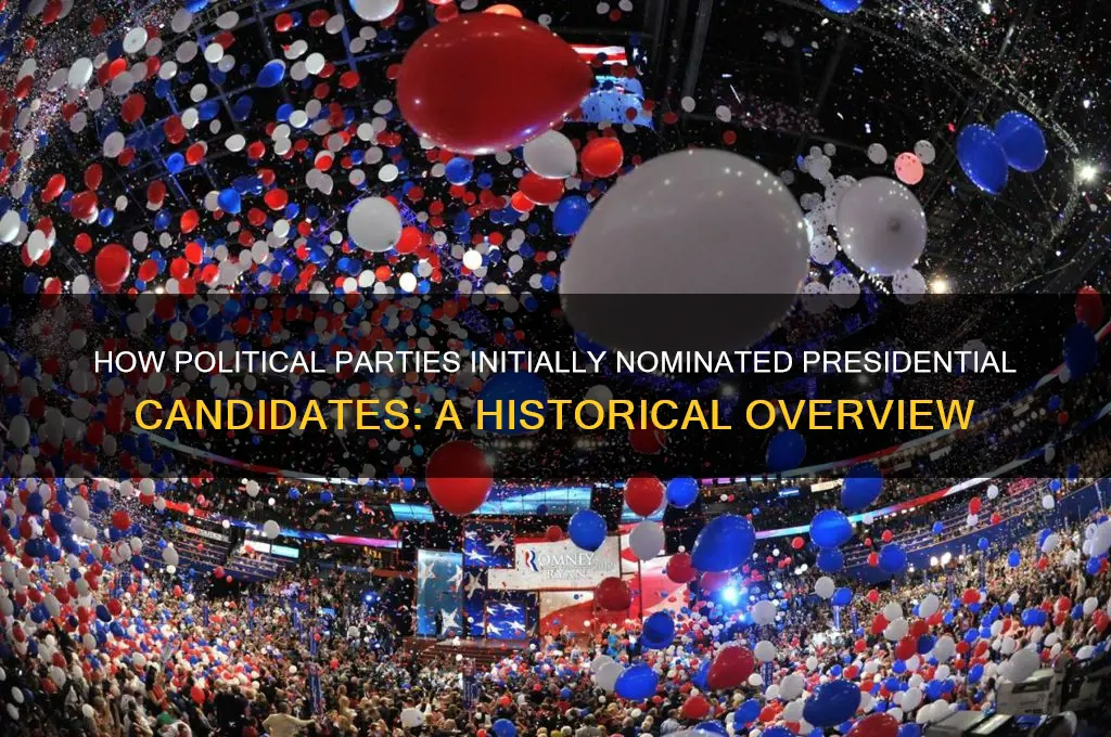 what did political parties first do to nominate presidential candidates