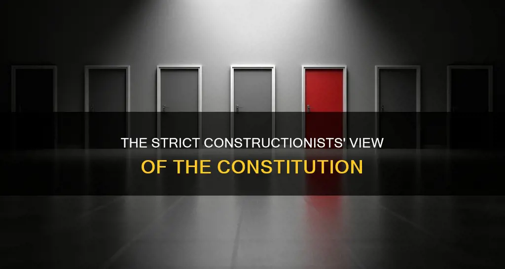 what did strict constructionists of the constitution believe
