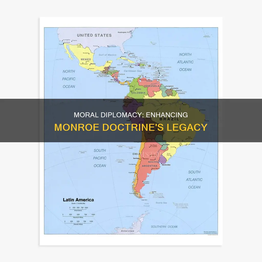 what did the moral diplomacy add to the monroe doctrine