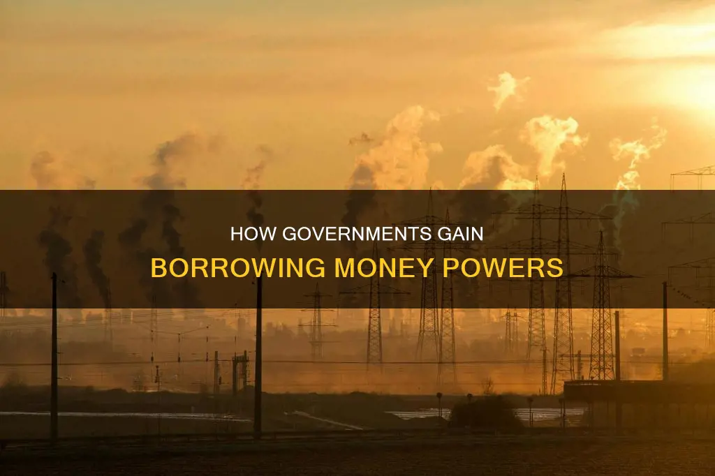 what did they need to get the borrow money power