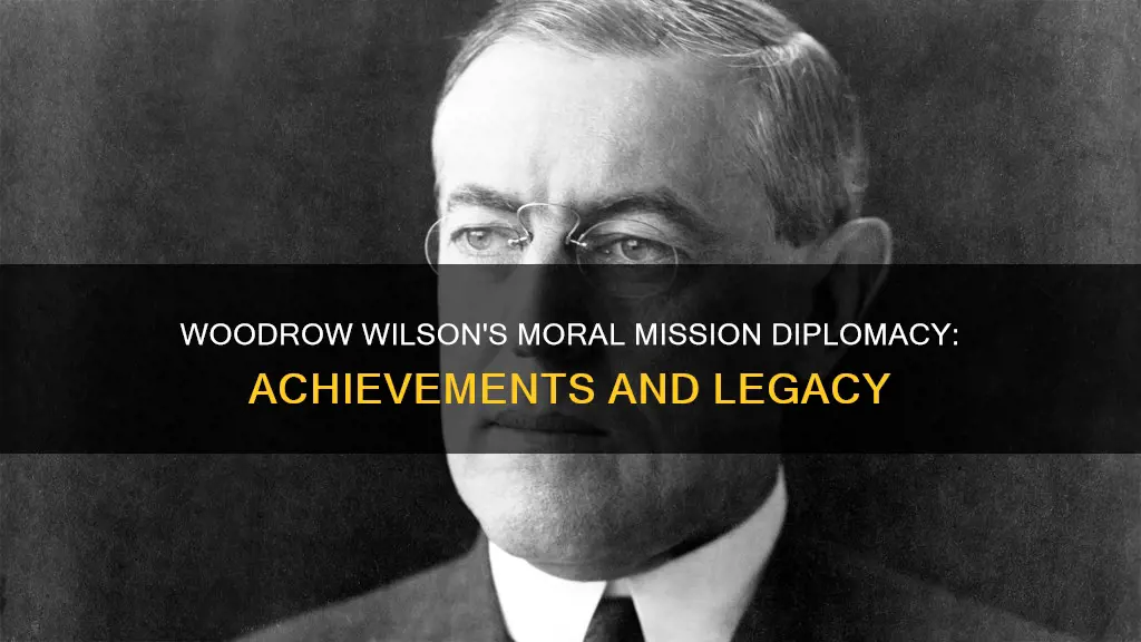 what did woodrow wilson do for moral mission diplomacy