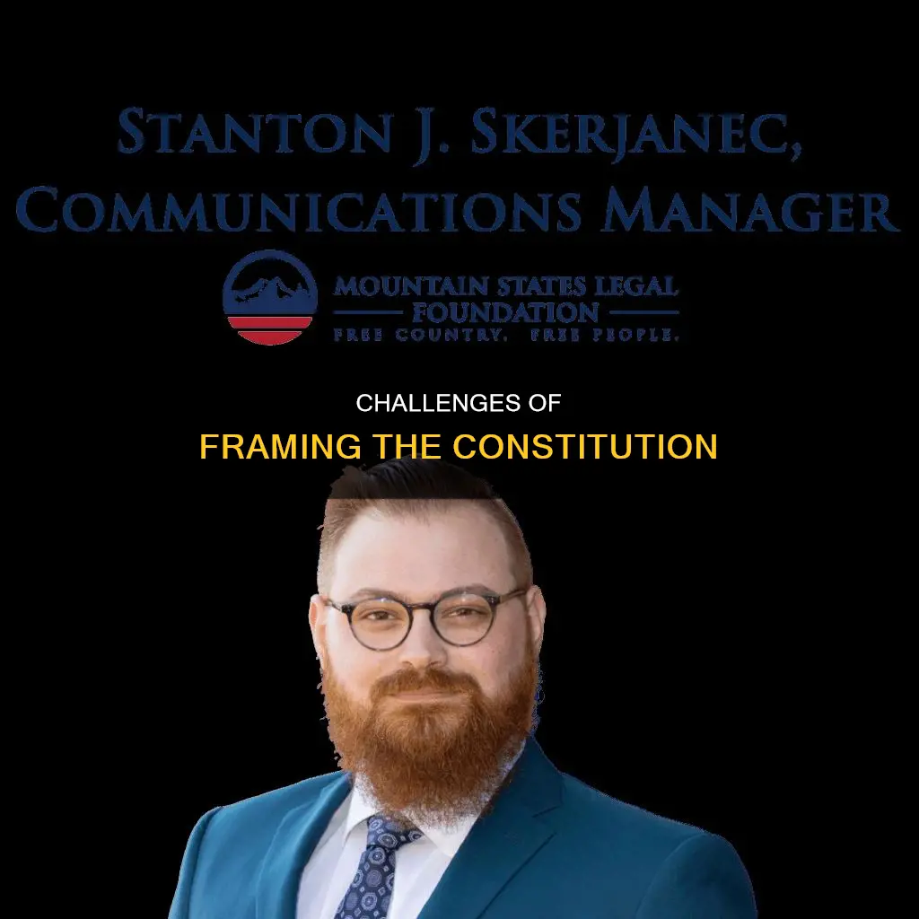 what difficulties did the framers of the constitution face