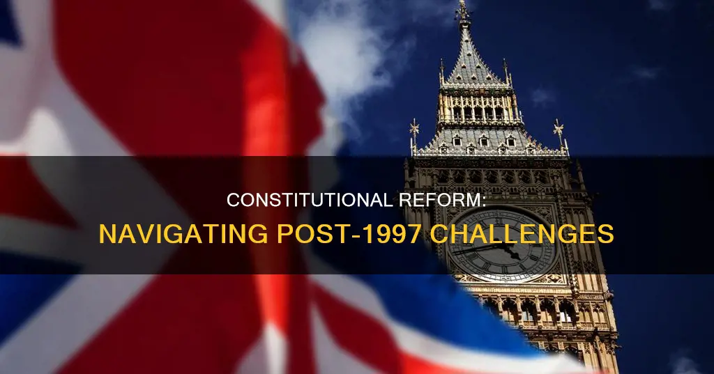 what difficulties have been generated by constitutional reform since 1997