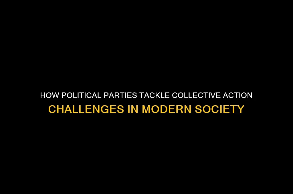 what do political parties do to solve collective action problems