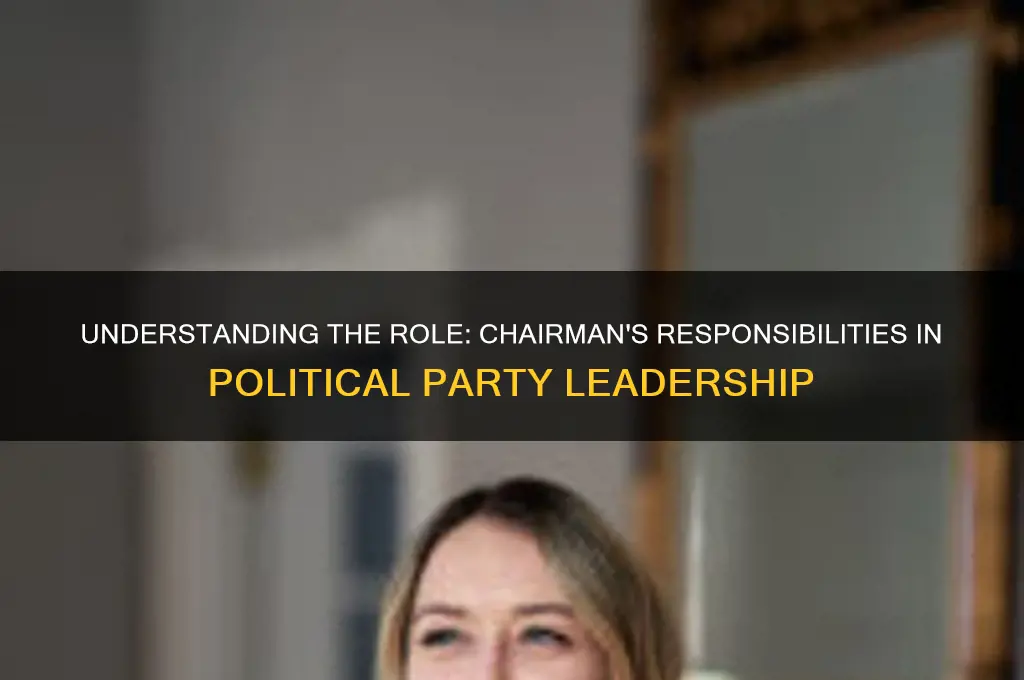 what does a chairman of a political party do