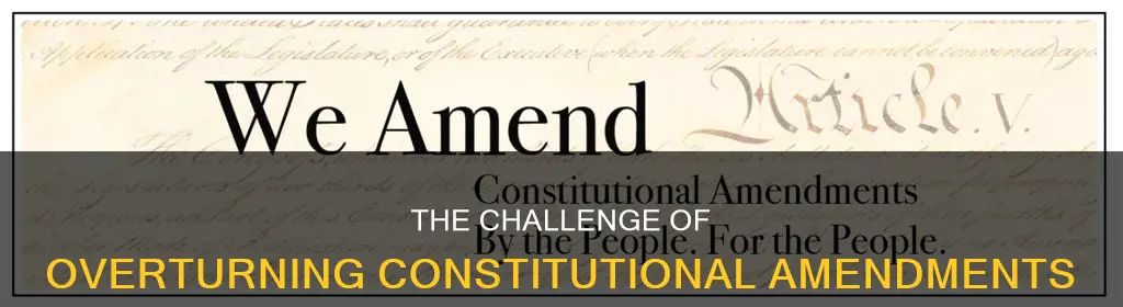 what does it take to overturn a constitutional amendment