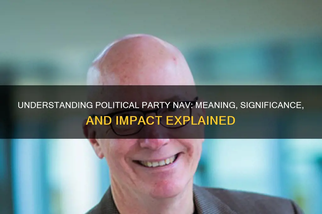 what does political party nav mean