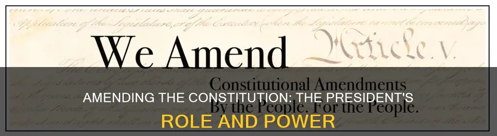 what does the president do to amend the constitution