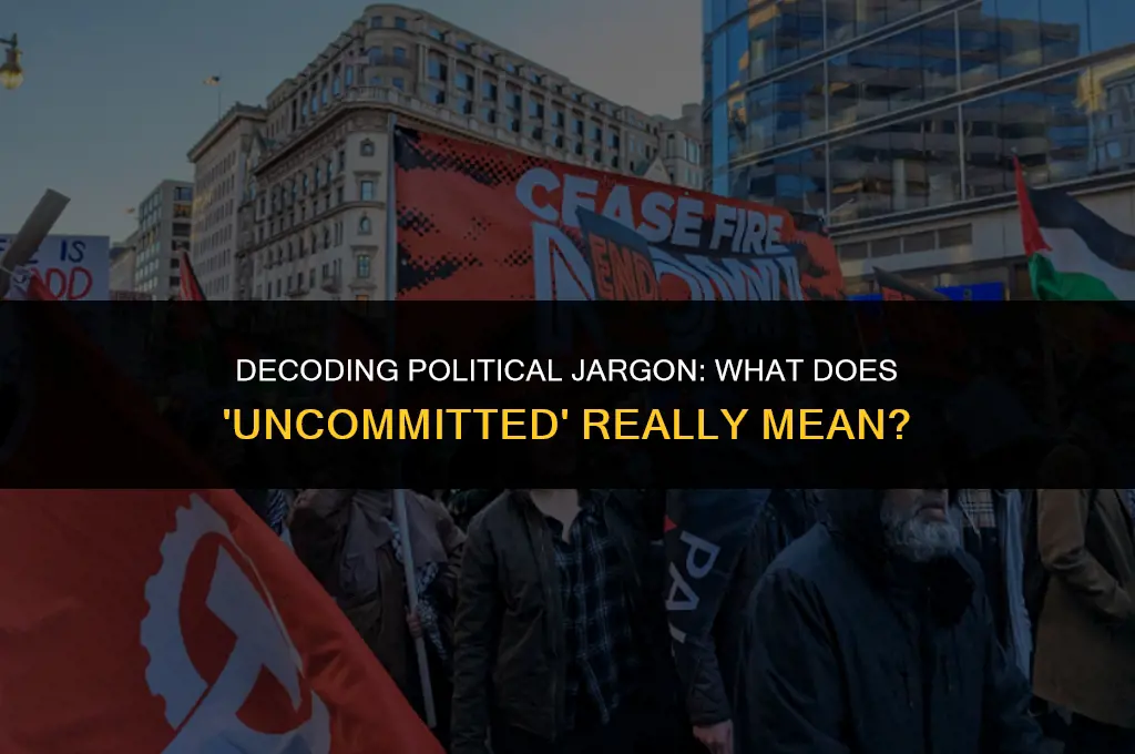 what does uncommitted mean in politics