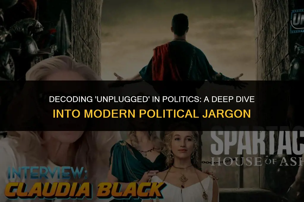 what does unplugged mean in politics