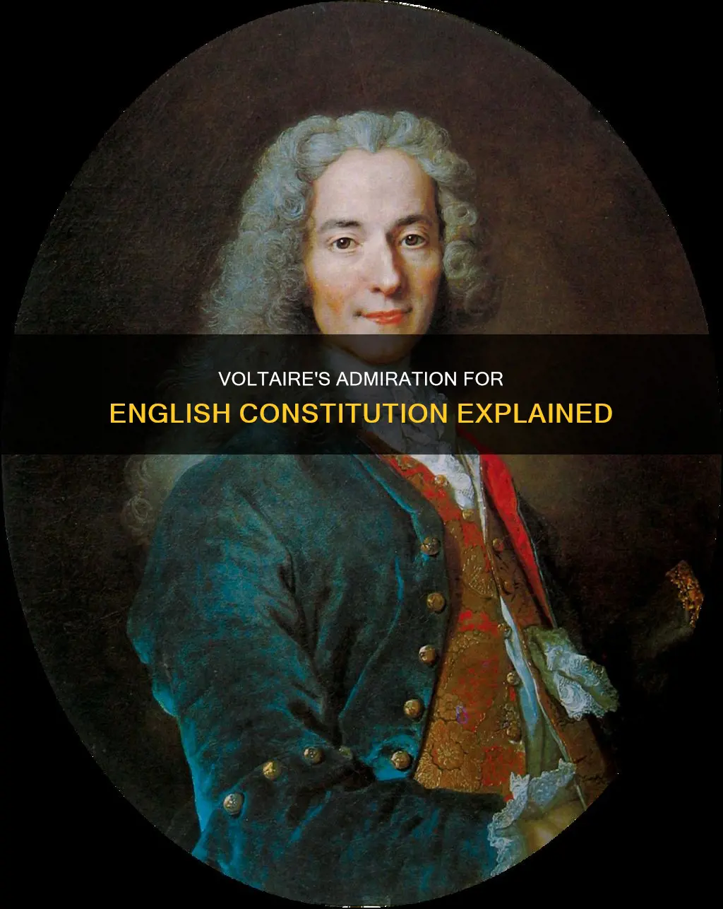 what does voltaire admire about the english constitution