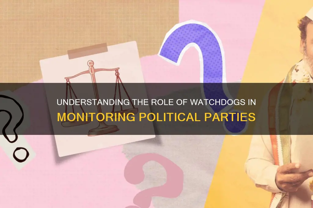 what does watchdog mean as it relates to political parties