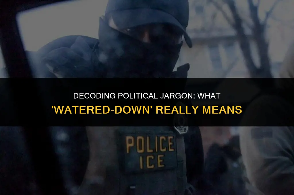 what does watered-down mean in politics
