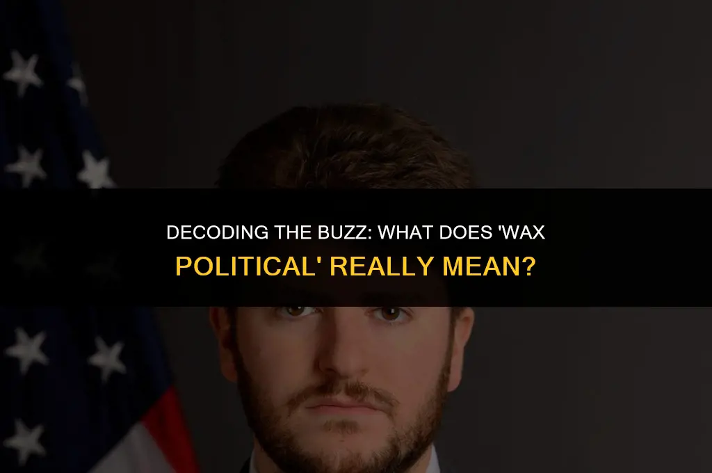 what does wax political mean