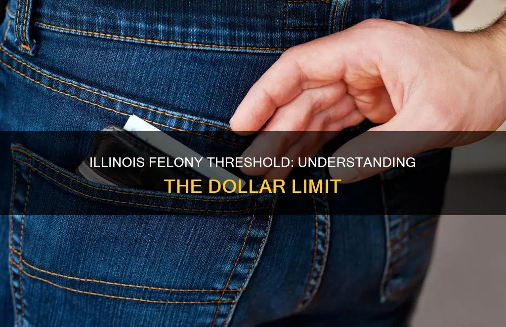 what dollar amount constitutes a felony in illinois