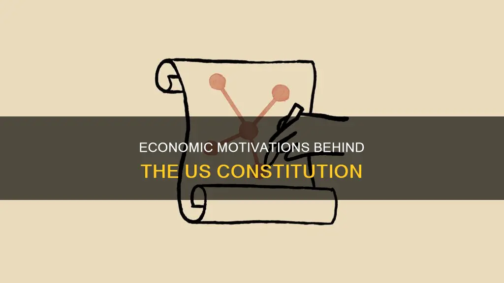 what economic motives spurred the drafting of the constitution