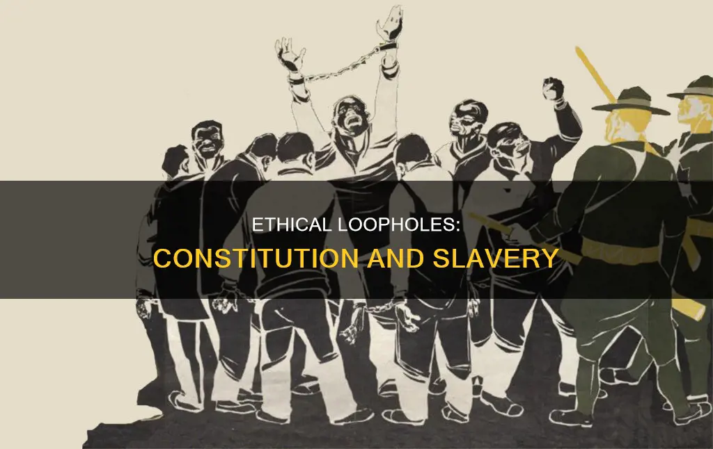 what ethical loopholes were apparent in the constitution during slavery