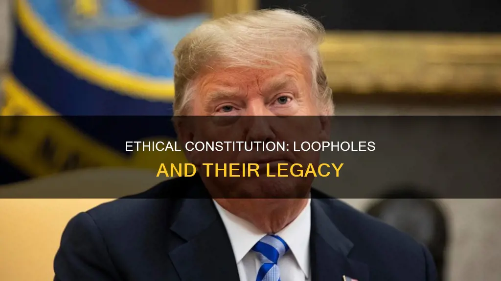 what ethical loopholes were apparent in the constitution