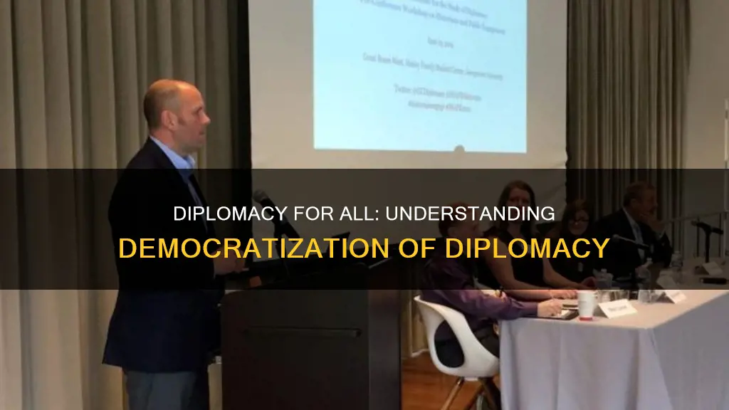 what exactly is the democratization of diplomacy