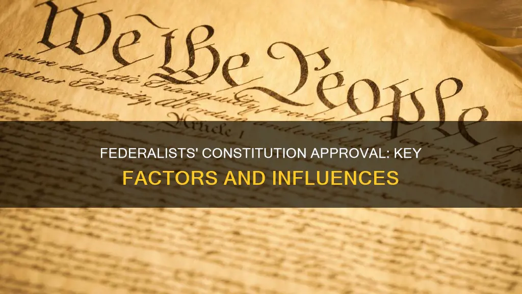 what factors helped the federalists win approval for the constitution