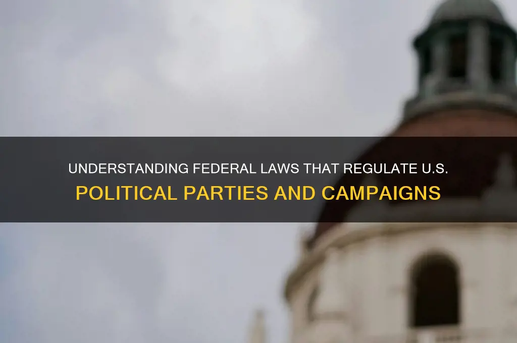 what federal laws govern political parties