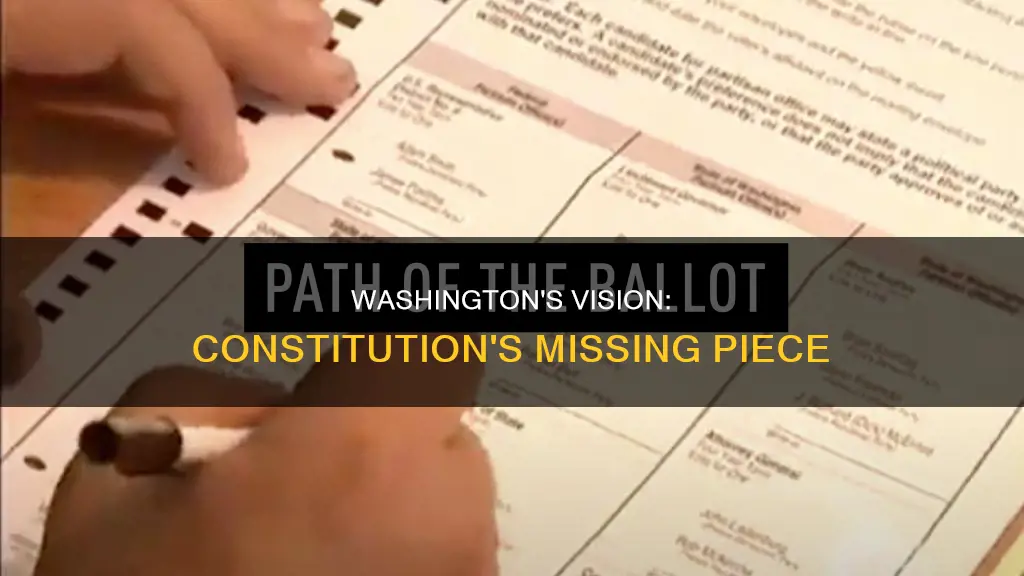 what george washington wanted to put into the constitution