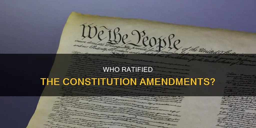 what groups involved in ratifying the ammendments of the constitution