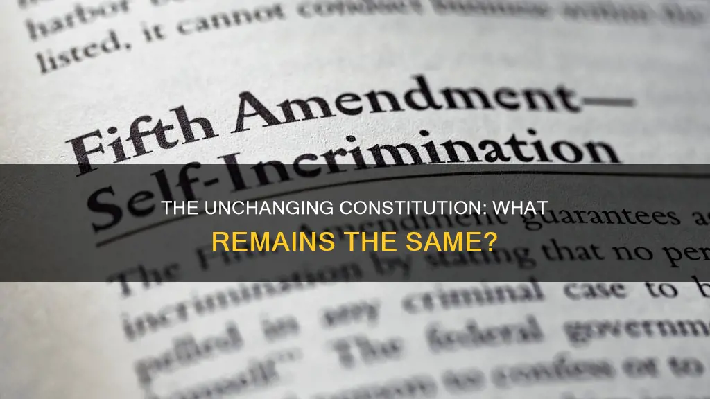 what has stayed the same in the constitution
