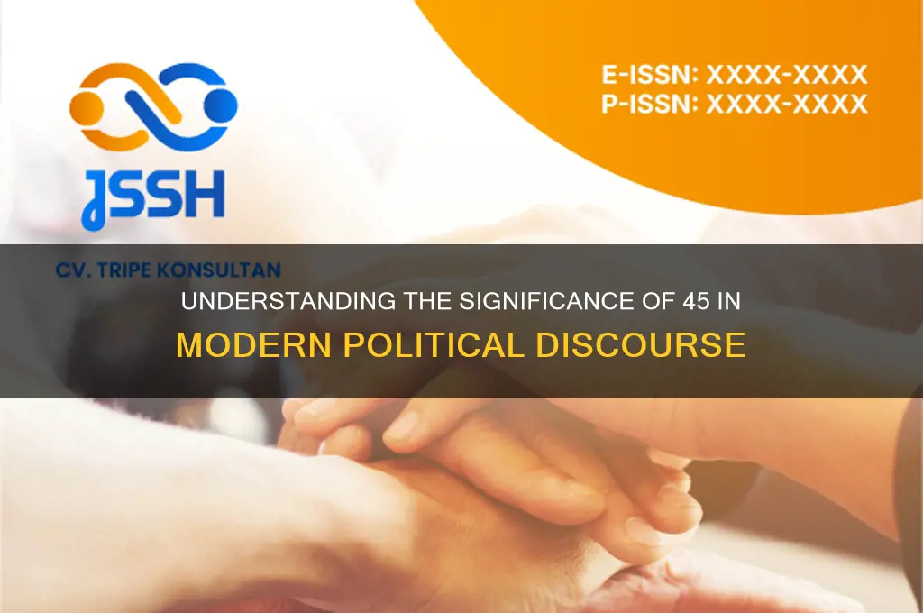 what is 45 in politics