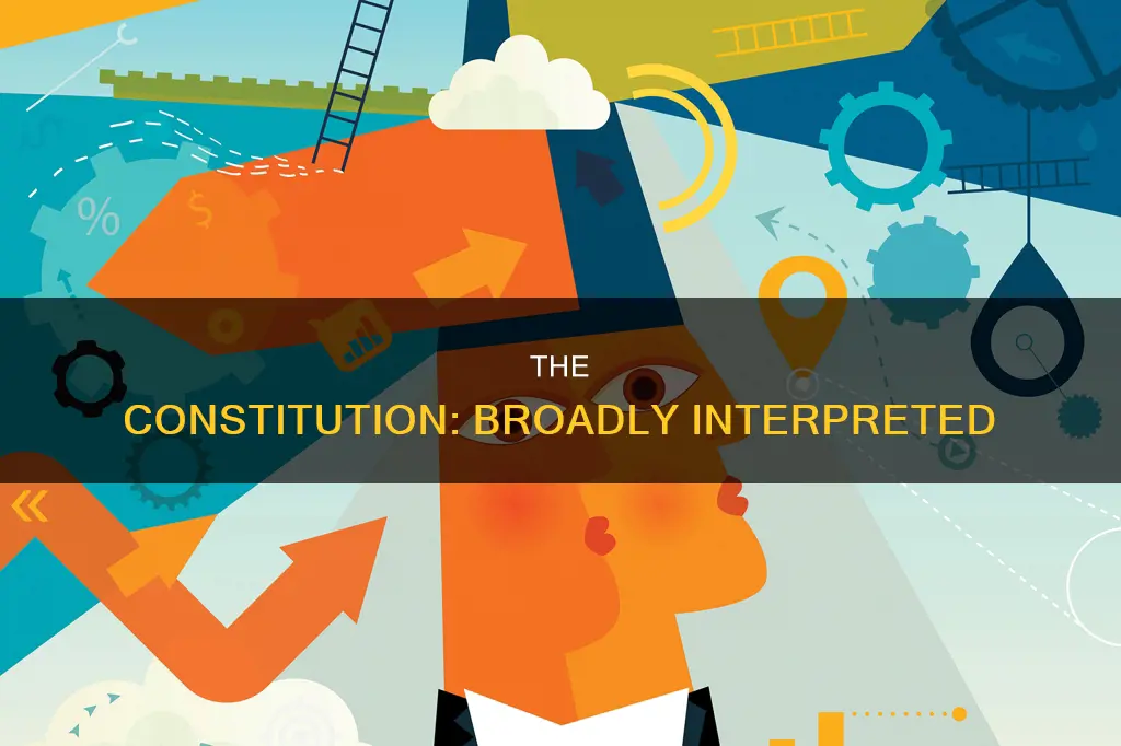 what is a broad interpretation of the constitution