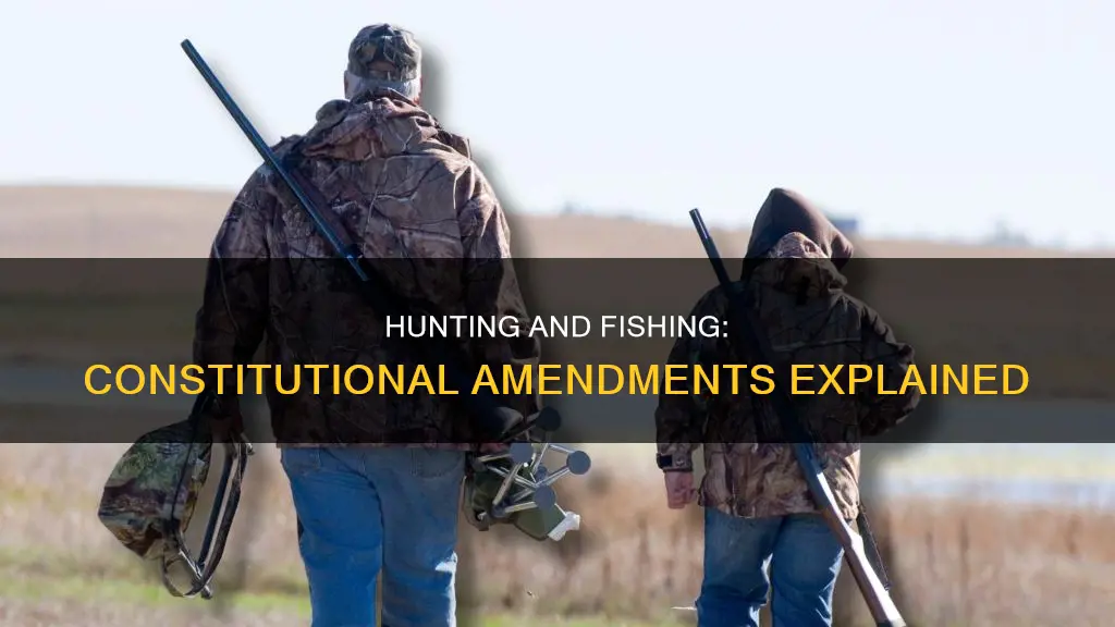 what is a constitutional amendment about hunting and fishing
