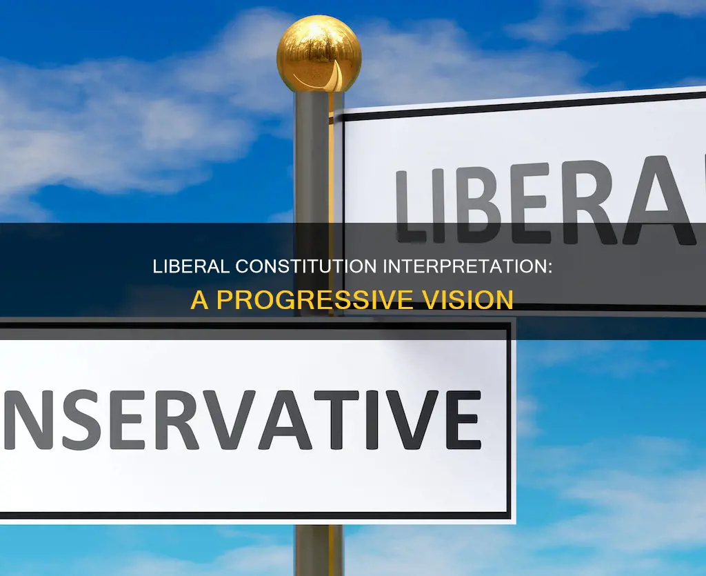 what is a liberal interpretation of the constitution