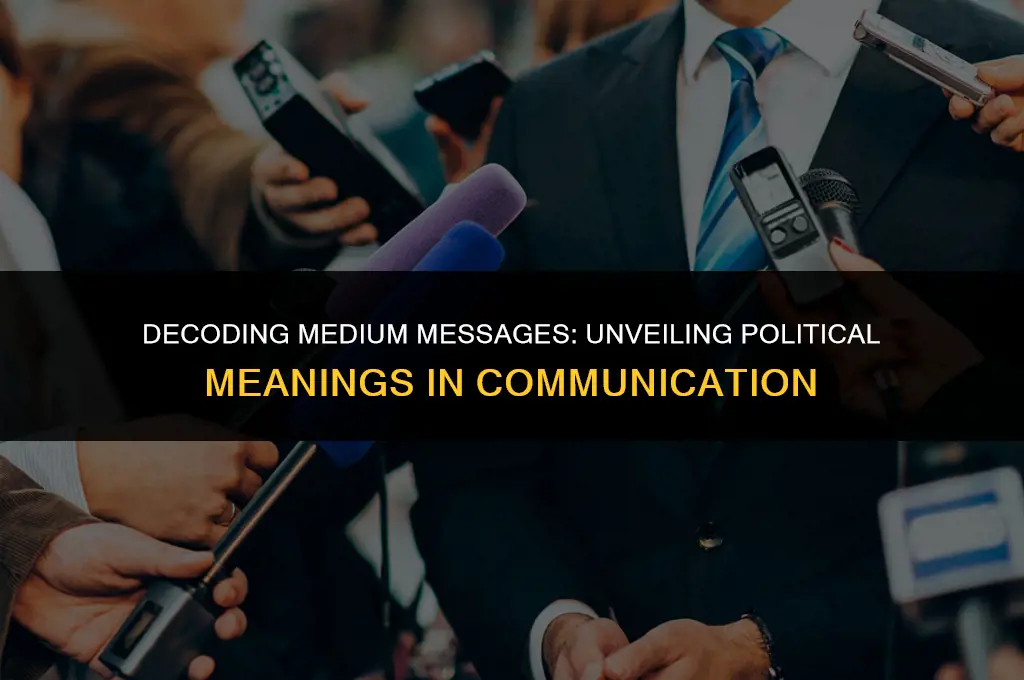 what is a medium message and political meaning