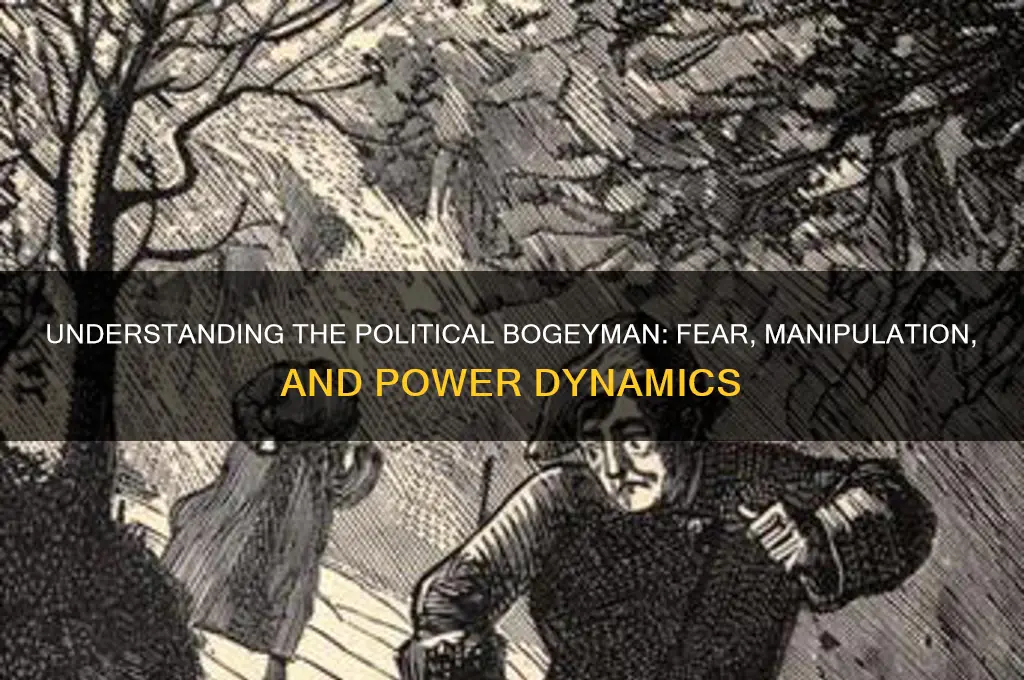 what is a political bogeyman