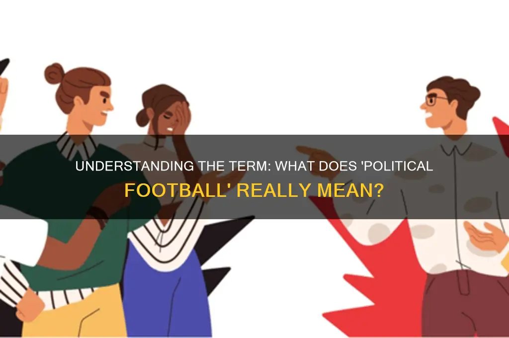what is a political football
