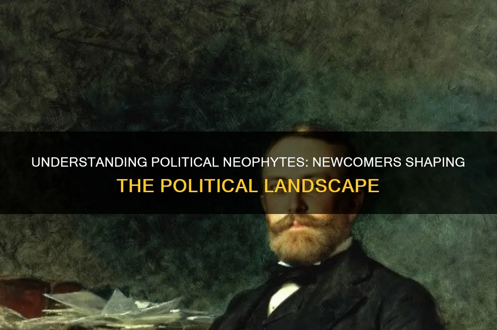 what is a political neophyte