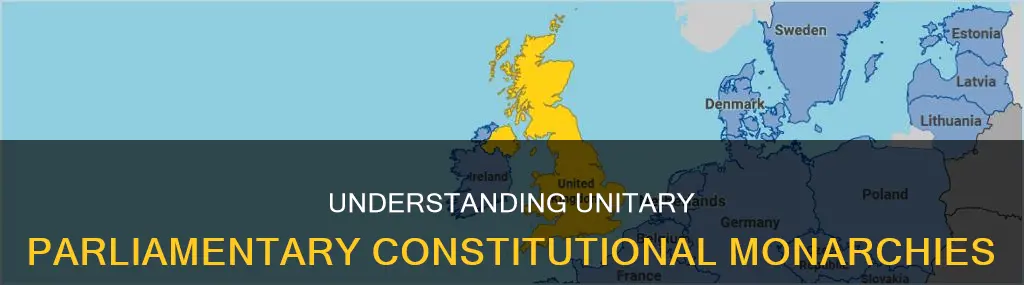 what is a unitary parliamentary constitutional monarchy