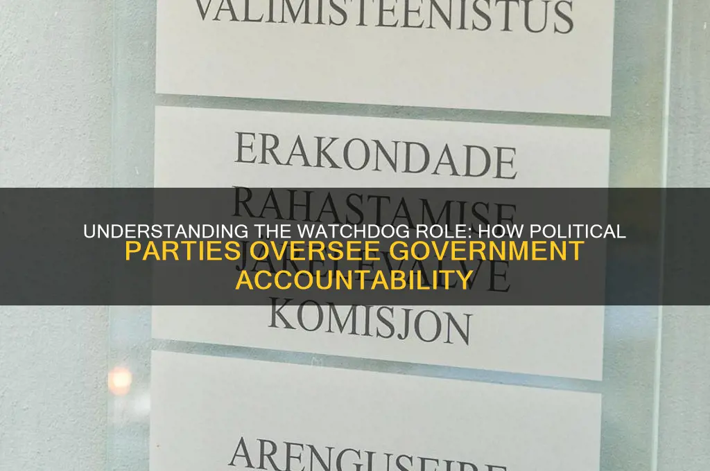 what is a watchdog function of a political party