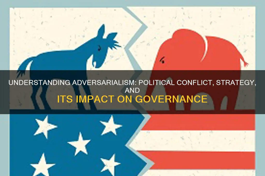 what is adversarialism in politics